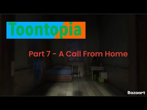 “Toontopia” Part 7 - A Call From Home 