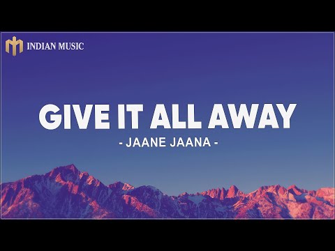 Give It All Away - Jaane Jaana (Lyrics/Lyrical)