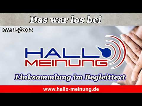 Der HALLO MEINUNG Wochenrückblick: KW 15/2022 - Links im Begleittext