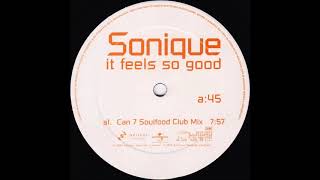Sonique - It Feels So Good (Can 7 Soulfood Club Mix) (1998)