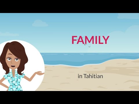 Learn how to say "Family" in Tahitian