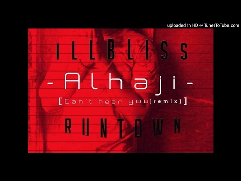 iLLbliss ft Runtown - Alhaji (Can't Hear You Remix)