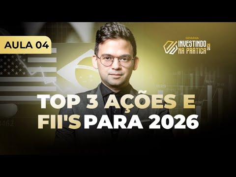 [AULA 04] TOP 3 AÇÕES E FIIS PARA 2026