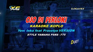 Download lagu Ojo Diplerok i - Yeni Inka feat Prasetyo KARAOKE KOPLO  (YAMAHA PSR - S 775) mp3
