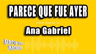 Ana Gabriel - Parece Que Fue Ayer (Versión Karaoke)