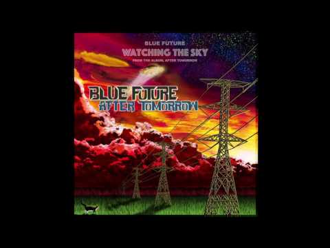 BLUE FUTURE - Watching The Sky