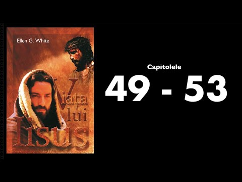 E.G. White - Viața lui Iisus: 49-53