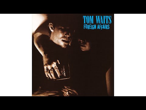 Tom Waits - "Foreign Affair"