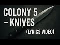 Colony 5 - Knives (Lyrics Video)