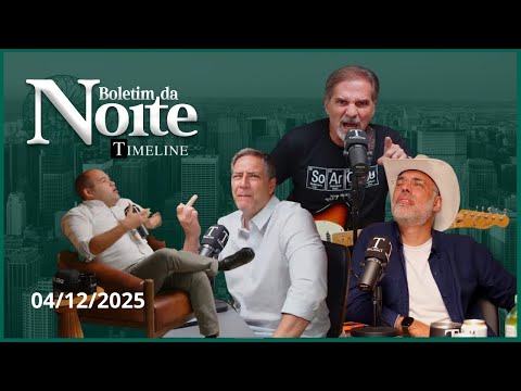 Boletim da Noite Timeline - 04/12/2025