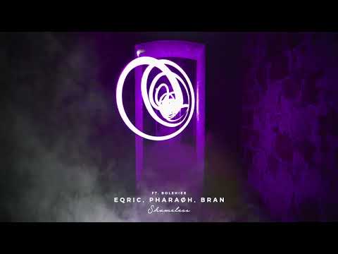 EQRIC, PHARAØH, BRAN - Shameless (Ft. Bolshiee)