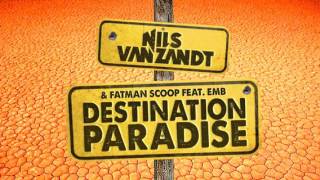 Nils van Zandt feat. Fatman Scoop &amp; EMB - Destination Paradise (Vocal Extended Mix)