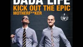 Dada Life - Kick Out The Epic Motherfucker (Vocal Radio Edit)