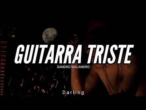 SANDRO MALANDRO // GUITARRA TRISTE // LETRA