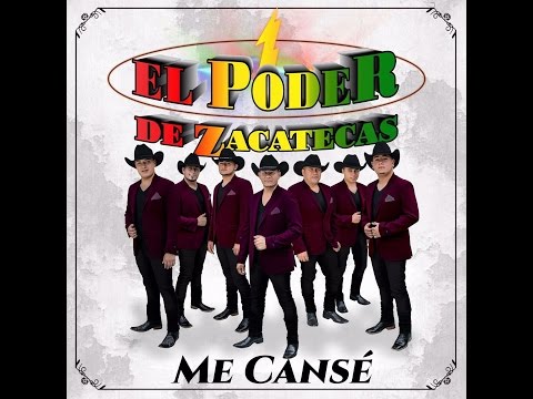 El Poder de Zacatecas - Me Cansé ♪ 2017