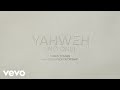 Chris Tomlin, Elevation Worship - YAHWEH (No One) (Lyric Video)