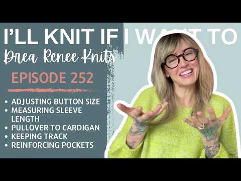 I’ll Knit If I Want: Episode 252
