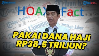 Presiden Jokowi Disebut Pakai Dana Haji Rp38,5 Triliun, Ini Faktanya