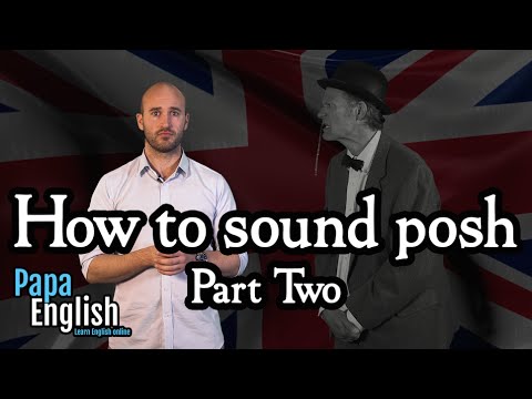 How to sound posh - Part two