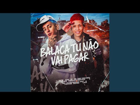 Balaca tu não vai pagar