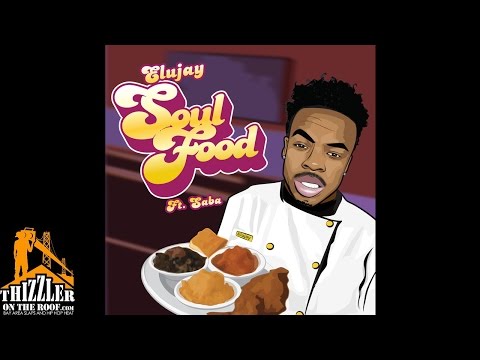 Elujay ft. Saba Pivot - Soul Food [Thizzler.com Exclusive]