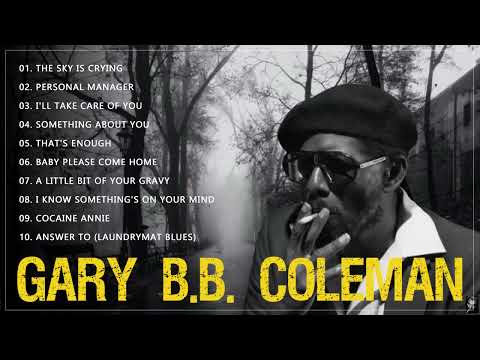 Gary B.B Coleman Best Songs | Gary B.B Coleman Greatest Hits Full Album | Slow Blues Music