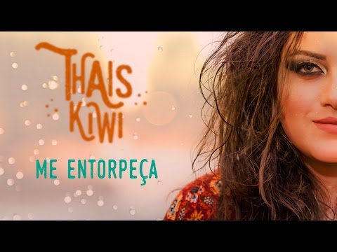 Me Entorpeça - Thais Kiwi