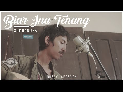Biar Ina Tenang - Sombanusa #MusicSession