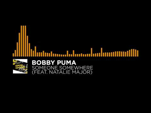 [Progressive House] - Bobby Puma - Someone Somewhere (feat. Natalie Major)