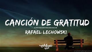 Rafael Lechowski - Canción de Gratitud [Letra]