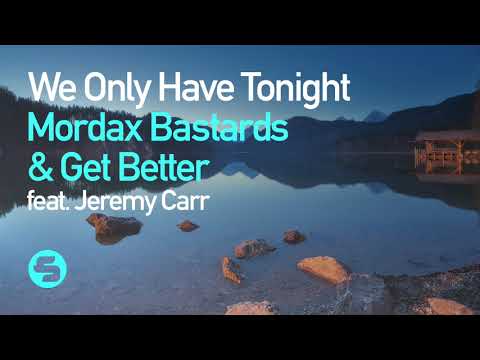 Mordax Bastards & Get Better feat. Jeremy Carr - We Only Have Tonight (Teaser)