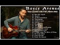 Boyce Avenue Greatest Hits Full Album NO ADS Top 20 Best Songs Of Boyce Avenue 2022