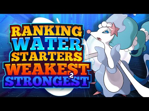 Ranking the Water Starter Pokemon Weakest to Strongest