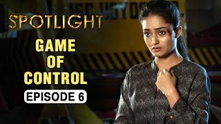 Spotlight | Episode 6 - 'Game Of Control' | Tridha Choudhury | A Web Series By Vikram Bhatt