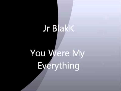 You Were My Everything - Jr BlakK