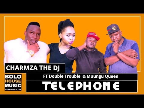 Charmza The Dj - Telephone ft Double Trouble and Muungu Queen (Offical Audio)