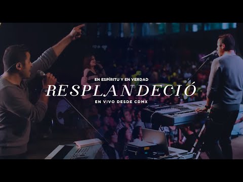 Resplandeció - En Espiritu Y En Verdad
