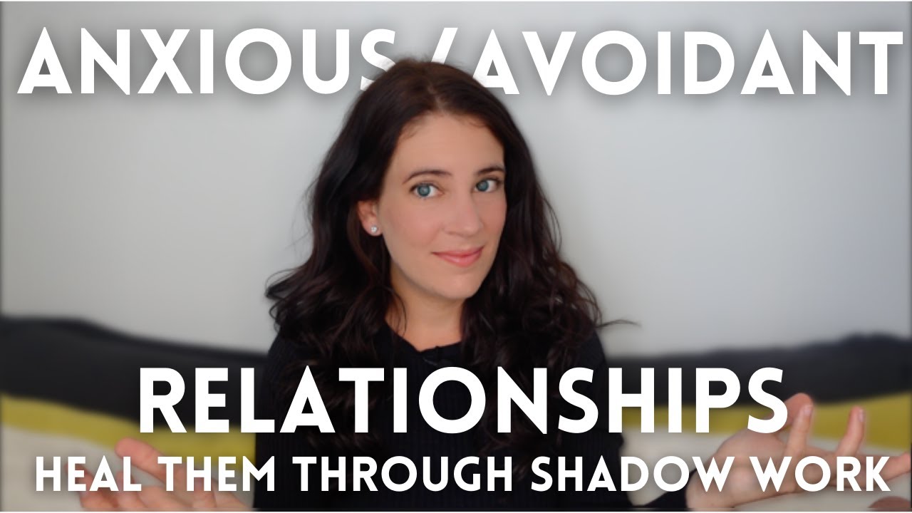Anxious/Avoidant Relationships: Why They Only Heal Through Shadow Work