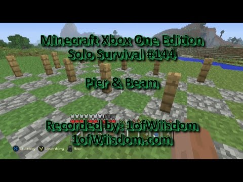 Minecraft Xbox One Solo Survival E144 - Pier & Beam