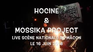 Live le 16 juin 2016 Scène Nationale de Mâcon Hocine & Mossika Project