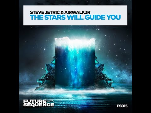 Steve Jetric & AIrwalk3r - The Stars Will Guide You (Extended Mix) Uplifting Trance 2021