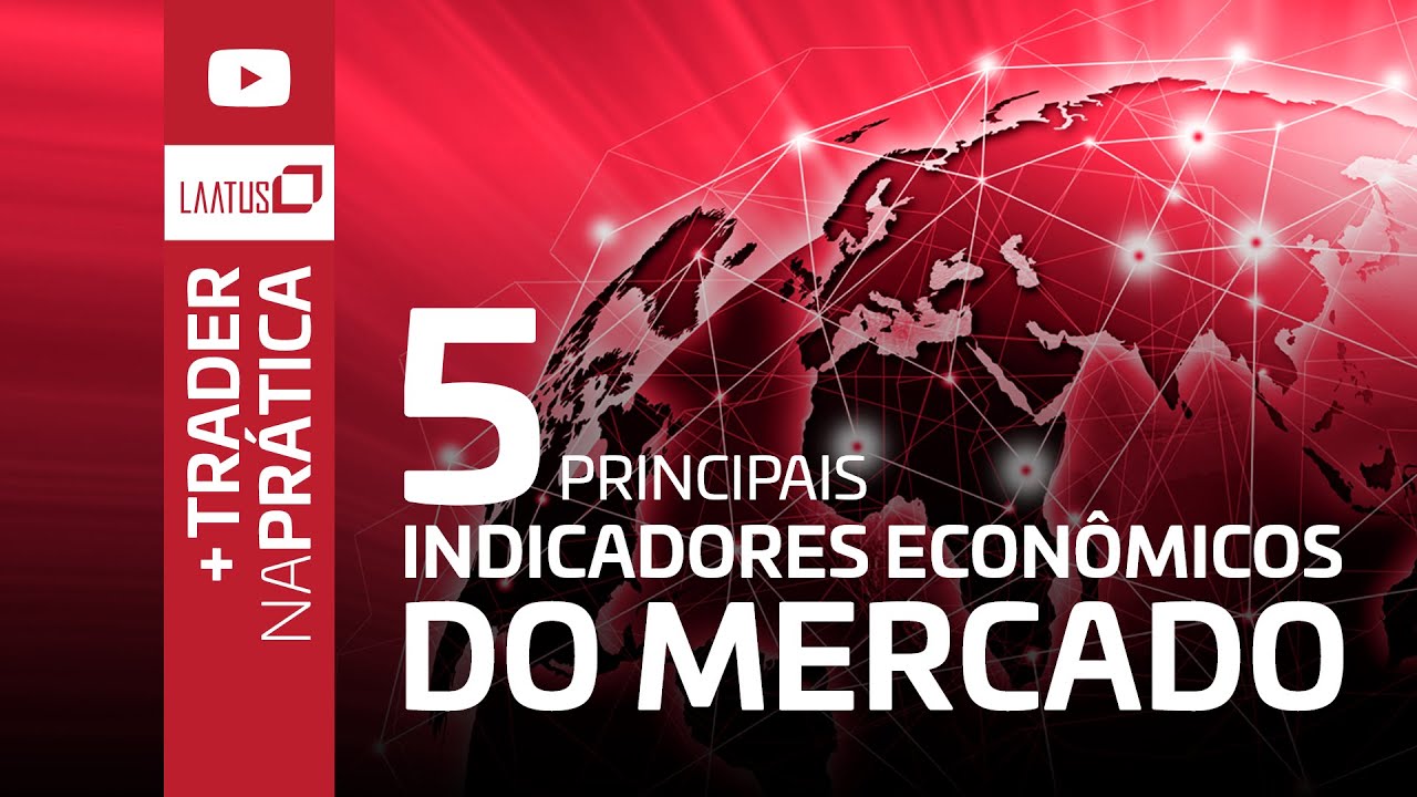 Os 5 indicadores mais importantes do Mercado | Trader na Prática #19