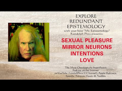 SEXUAL PLEASURE, MIRROR NEURONS, INTENTIONS, LOVE
