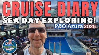 P&O Azura: Cruise Diary | SEA DAY Exploring!