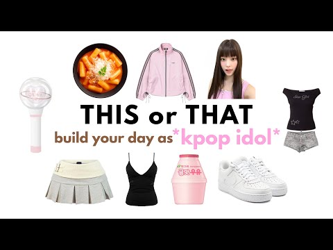 THIS or THAT build your *DREAM KPOP IDOL DAY* (pt.1) 🎤🎉💗🍜
