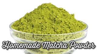 How To Make Green Tea Powder At Home | Homemade Matcha Powder At Home | Matcha Powder Recipe |