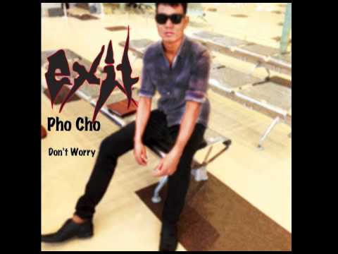 EXIT Dont Worry Sing & Composer Pho Cho