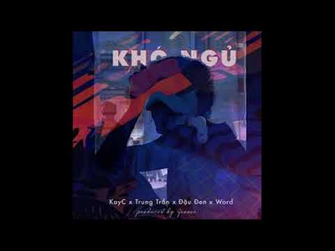 Khó Ngủ - KayC (feat. Trung Trần, Word & Đậu Đen) [Available on Itunes & Spotify]