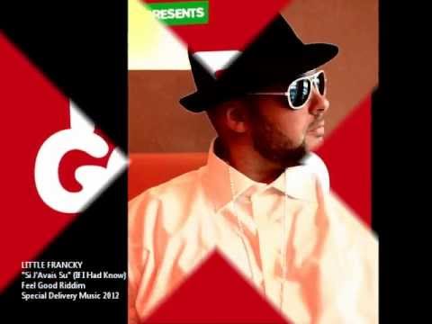 LITTLE FRANCKY - Si J'Avais Su ( If I Had Known) - Feel Good Riddim / Special Delivery Music