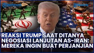 Reaksi Trump saat Ditanya Negosiasi Lanjutan AS-Iran: Mereka Sangat Ingin Buat Kesepakatan